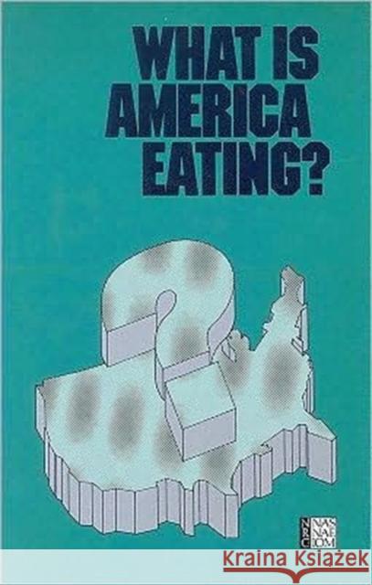 What Is America Eating?: Proceedings of a Symposium National Research Council 9780309078566