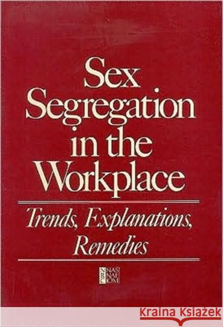 Sex Segregation in the Workplace: Trends, Explanations, Remedies National Research Council 9780309078849 National Academies Press