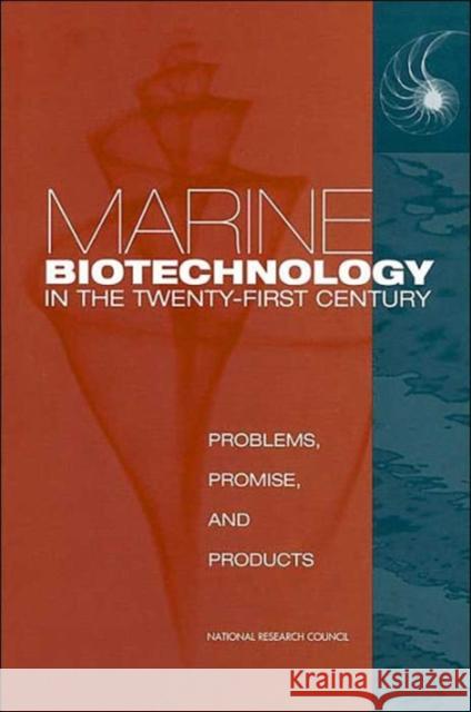 Marine Biotechnology in the Twenty-First Century: Problems, Promise, and Products National Research Council 9780309083423 National Academy Press