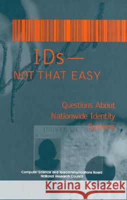 Ids -- Not That Easy: Questions about Nationwide Identity Systems National Research Council                Division on Engineering and Physical Sci Computer Science and Telecommunication 9780309084307 National Academies Press