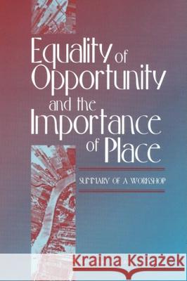 Equality of Opportunity and the Importance of Place: Summary of a Workshop National Research Council 9780309084673 National Academies Press