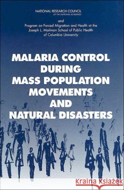 Malaria Control During Mass Population Movements and Natural Disasters National Academy of Sciences 9780309086158