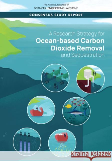 A Research Strategy for Ocean-based Carbon Dioxide Removal and Sequestration Committee on A Research Strategy for Ocean-based Carbon Dioxide Removal and Sequestration 9780309087612 National Academies Press
