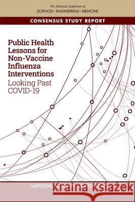 Public Health Lessons for Non-Vaccine Influenza Interventions: Looking Past Covid-19 National Academy of Medicine             National Academies of Sciences Engineeri Health and Medicine Division 9780309088176