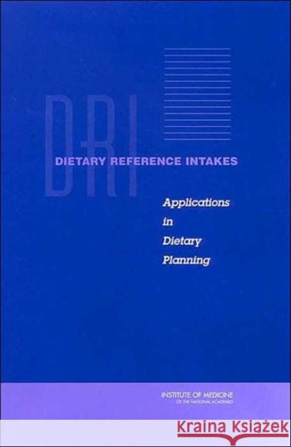 Dietary Reference Intakes: Applications in Dietary Planning Institute of Medicine 9780309088534 National Academy Press