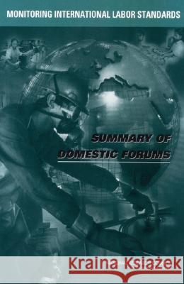 Monitoring International Labor Standards: Summary of Domestic Forums National Research Council 9780309088619 National Academies Press