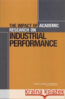 The Impact of Academic Research on Industrial Performance National Academy of Engineering          National Academy of Engineering 9780309089739 National Academy Press