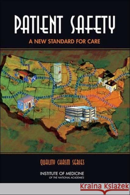 Patient Safety: Achieving a New Standard for Care Institute of Medicine 9780309090773 National Academy Press