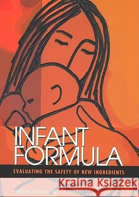 Infant Formula: Evaluating the Safety of New Ingredients Institute of Medicine                    Committee on the Evaluation of the Addit 9780309091503 National Academies Press