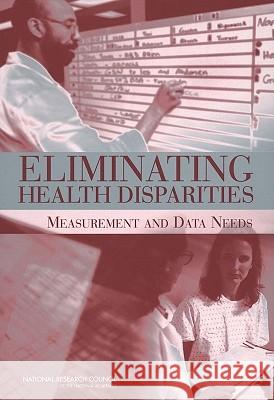Eliminating Health Disparities: Measurement and Data Needs Michele Ve Edward Perrin Panel on Dhhs Collection of Race & Ethni 9780309092319 National Academy Press