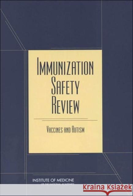 Immunization Safety Review: Vaccines and Autism Institute of Medicine 9780309092371 National Academies Press