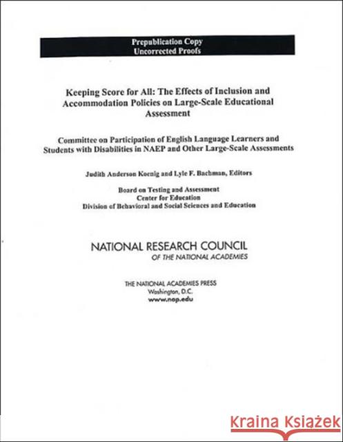 Keeping Score for All : The Effects of Inclusion and Accommodation Policies on Large-Scale Educational Assessment Judith Anderson Koenig Lyle F. Bachman Committee on Participation of English La 9780309092531 National Academies Press