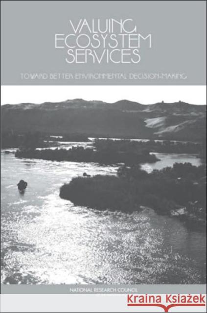 Valuing Ecosystem Services: Toward Better Environmental Decision-Making National Research Council 9780309093187 National Academy Press