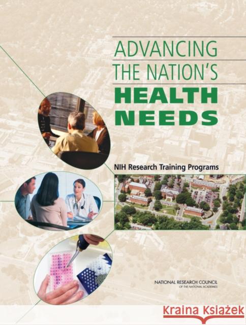 Advancing the Nation's Health Needs: Nih Research Training Programs National Research Council 9780309094276 National Academy Press
