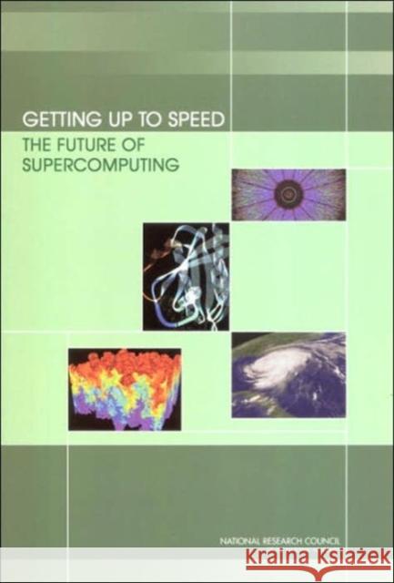 Getting Up to Speed: The Future of Supercomputing National Research Council 9780309095020 National Academy Press