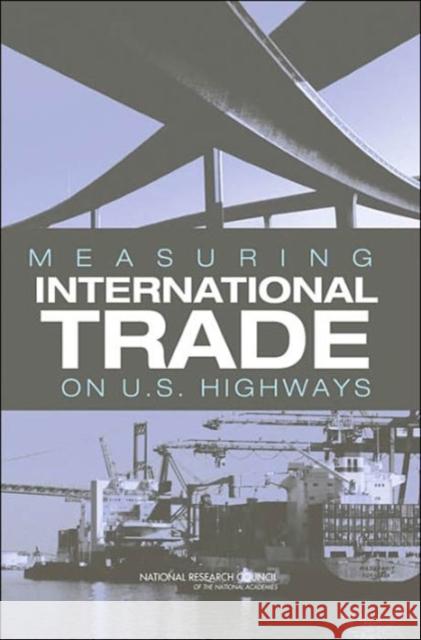 Measuring International Trade on U.S. Highways Joel L. Horowitz Tom Plewes 9780309095198 National Academies Press