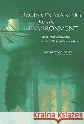 Decision Making for the Environment: Social and Behavioral Science Research Priorities Garry D. Brewer Stern Paul C 9780309095402