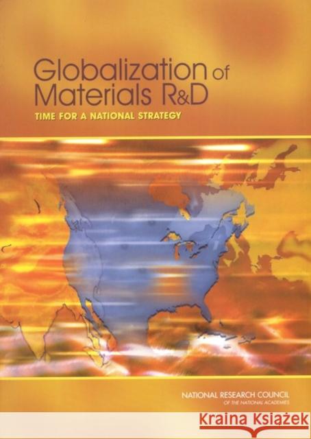 Globalization of Materials R&d: Time for a National Strategy National Research Council 9780309096034
