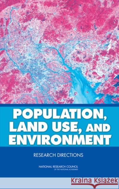 Population, Land Use, and Environment: Research Directions National Research Council 9780309096553 National Academy Press