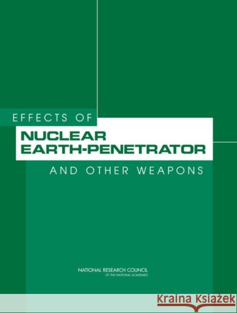 Effects of Nuclear Earth-Penetrator and Other Weapons National Research Council 9780309096737