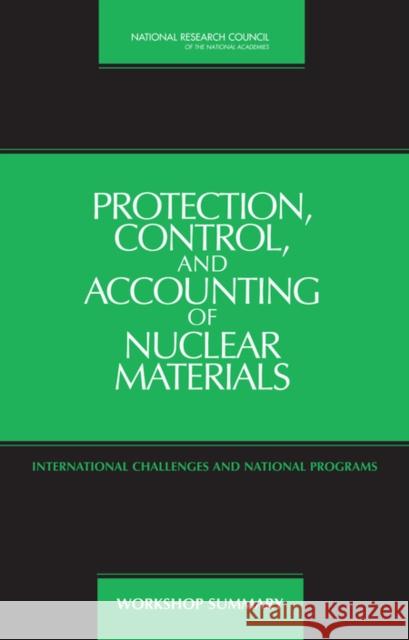 Protection, Control, and Accounting of Nuclear Materials: International Challenges and National Programs: Workshop Summary National Research Council 9780309097116 National Academies Press