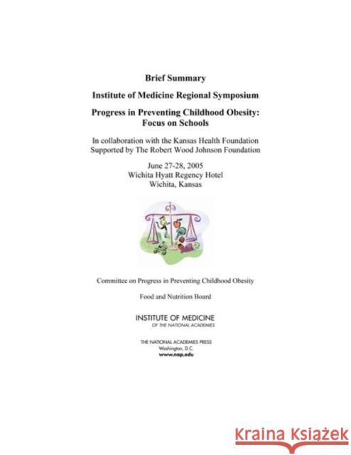 Progress in Preventing Childhood Obesity: Focus on Schools: Brief Summary: Institute of Medicine Regional Symposium National Academies 9780309100403