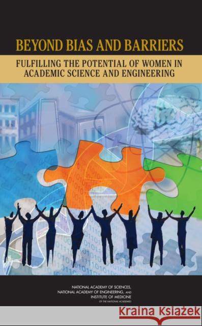 Beyond Bias and Barriers: Fulfilling the Potential of Women in Academic Science and Engineering Institute of Medicine 9780309100427 National Academy Press
