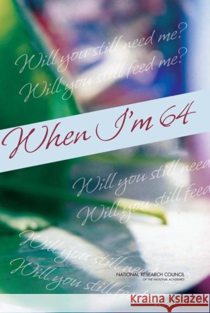 When I'm 64: National Research Council 9780309100649 National Academy Press