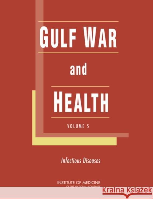 Gulf War and Health: Volume 5: Infectious Diseases Institute of Medicine 9780309101066 National Academies Press