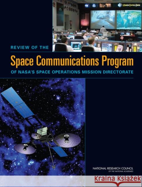 Review of the Space Communications Program of NASA's Space Operations Mission Directorate Committee to Review NASA's Space Communications Program 9780309102971 National Academies Press