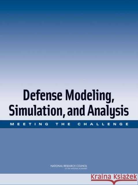 Defense Modeling, Simulation, and Analysis: Meeting the Challenge National Research Council 9780309103039 National Academies Press