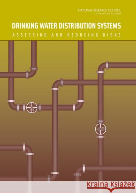Drinking Water Distribution Systems: Assessing and Reducing Risks National Research Council 9780309103060 National Academies Press