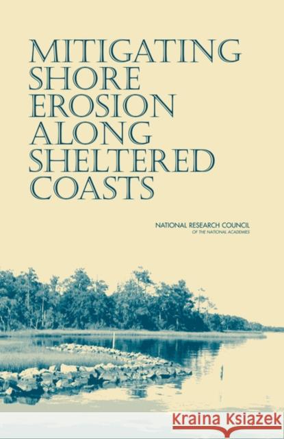 Mitigating Shore Erosion Along Sheltered Coasts National Academies Press 9780309103466
