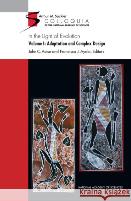 In the Light of Evolution: Volume I: Adaptation and Complex Design National Academy of Sciences 9780309104050 National Academy Press