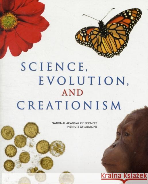 Science, Evolution, and Creationism Committee on Revising Science and Creationism: A View from the National Academy of Sciences 9780309105866 National Academies Press