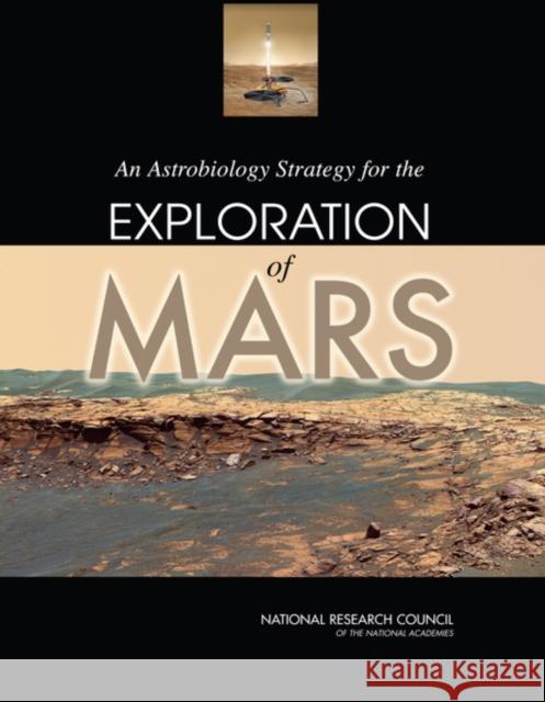 An Astrobiology Strategy for the Exploration of Mars National Research Council                Division on Earth and Life Studies       Board on Life Sciences 9780309108515 National Academies Press