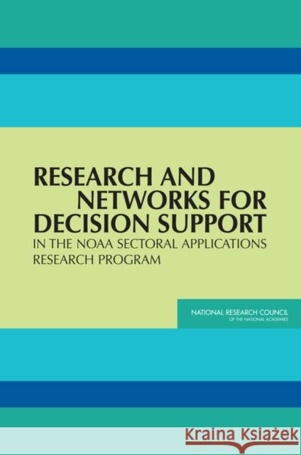 Research and Networks for Decision Support in the NOAA Sectoral Applications Research Program National Research Council 9780309112024 National Academies Press