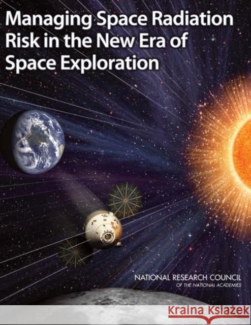 Managing Space Radiation Risk in the New Era of Space Exploration National Research Council 9780309113830 National Academies Press