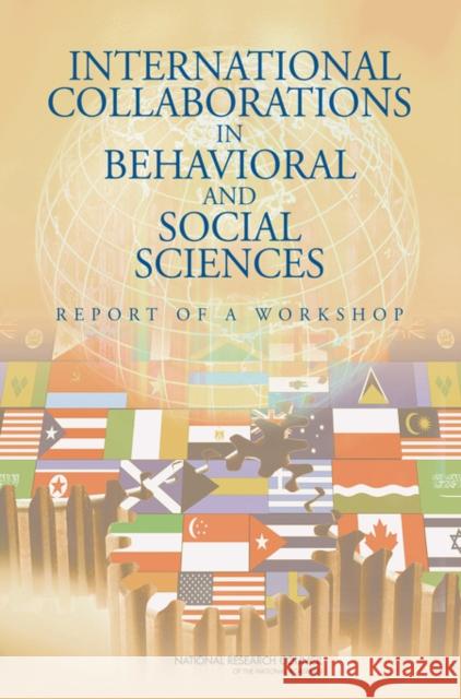 International Collaborations in Behavioral and Social Sciences Research : Report of a Workshop National Research Council 9780309114158 National Academies Press