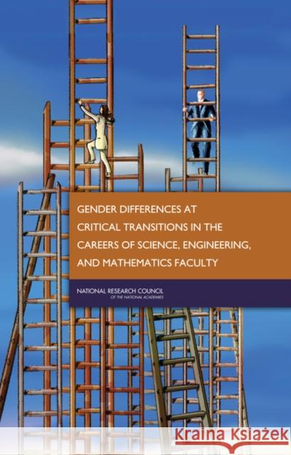 Gender Differences at Critical Transitions in the Careers of Science, Engineering, and Mathematics Faculty National Research Council 9780309114639