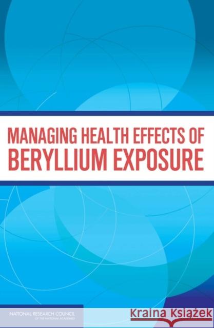 Managing Health Effects of Beryllium Exposure Committee on Beryllium Alloy Exposures 9780309125321 National Academies Press