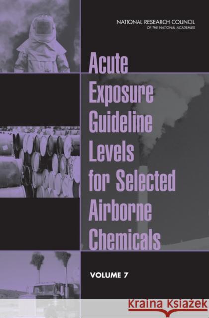 Acute Exposure Guideline Levels for Selected Airborne Chemicals : Volume 7  9780309127554 National Academies Press