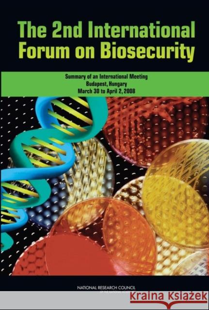 The 2nd International Forum on Biosecurity: Summary of an International Meeting National Research Council 9780309128292 National Academies Press