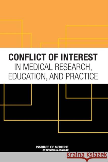 Conflict of Interest in Medical Research, Education, and Practice Bernard Lo Committee on Conflict of Interest in Med Institute Of Medicine 9780309131889 National Academies Press