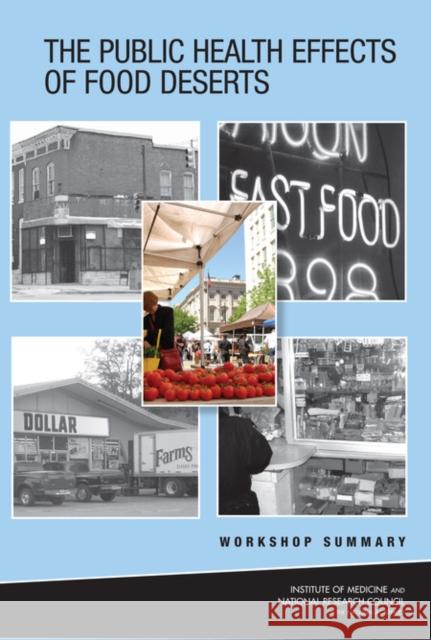 The Public Health Effects of Food Deserts: Workshop Summary National Research Council 9780309137287