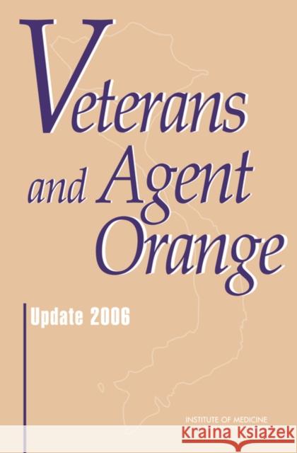 Veterans and Agent Orange : Update 2006 Committee to Review the Health Effects i Institute Of Medicine 9780309145527