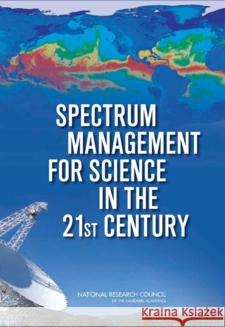 Spectrum Management for Science in the 21st Century Committee on Scientific Use of the Radio Committee on Radio Frequencies           National Research Council 9780309146869 National Academies Press