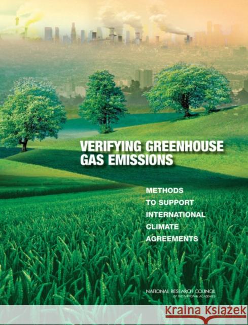 Verifying Greenhouse Gas Emissions: Methods to Support International Climate Agreements National Research Council 9780309152112 National Academies Press