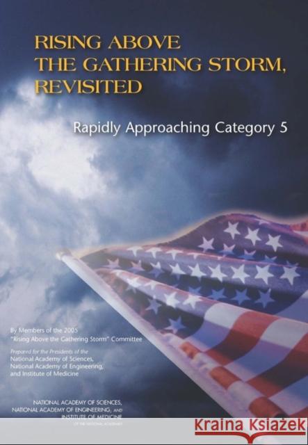Rising Above the Gathering Storm, Revisited: Rapidly Approaching Category 5 Institute of Medicine 9780309160971 National Academies Press