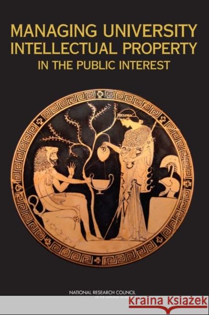 Managing University Intellectual Property in the Public Interest Committee on Management of University In National Research Council 9780309161114